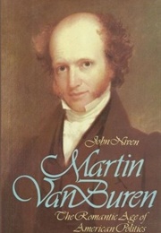 Martin Van Buren and the Romantic Age of American Politics (John Niven)