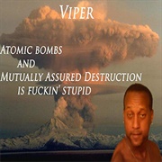 Viper - Atomic Bombs and Mutually Assured Destruction Is Fuckin' Stupid