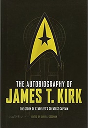 The Autobiography of James T. Kirk (By David A. Goodman)