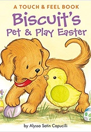 Biscuit's Pet & Play Easter: A Touch & Feel Book (Alyssa Satin Capucilli)