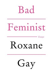 Bad Feminist (Roxane Gay)