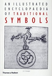An Illustrated Encyclopaedia of Traditional Symbols (J. C. Cooper)