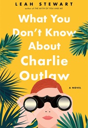 What You Don't Know About Charlie Outlaw (Leah Stewart)