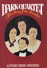 Dark Quartet: The Story of the Brontës (Lynne Reid Banks)