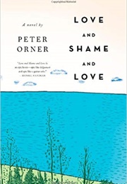 Love and Shame and Love (Peter Orner)