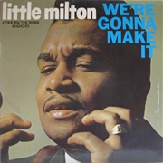 Little Milton - We're Gonna Make It