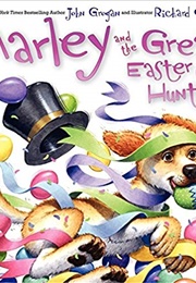 Marley and the Great Easter Egg Hunt (Jon Grogan)
