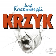 Jacek Kaczmarski - Krzyk