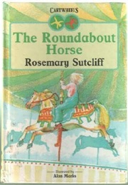 The Roundabout Horse (Rosemary Sutcliff)