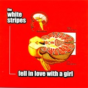 Fell in Love With a Girl - The White Stripes