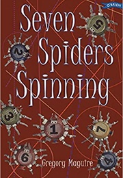 Seven Spider's Spinning (Gregory Maguire)