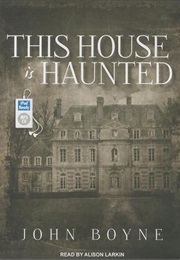 This House Is Haunted (John Boyne)
