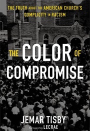 The Color of Compromise: The Truth About the American Church's Complicity in Racism (Jemar Tisby)