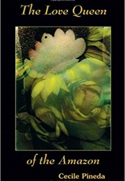 The Love Queen of the Amazon (Cecile Pineda)