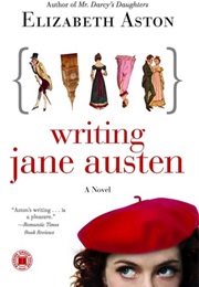 Writing Jane Austen (Elizabeth Aston)