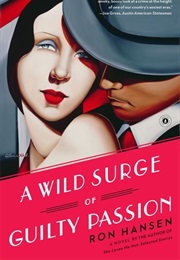 A Wild Surge of Guilty Passion (Ron Hansen)