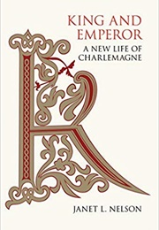 King and Emperor: A New Life of Charlemagne (Janet L. Nelson)