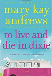 To Live and Die in Dixie (Mary Kay Andrews)