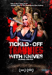 Ticked off Trannies With Knives (2010)