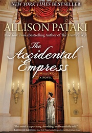 The Accidental Empress: A Novel (Allison Pataki)