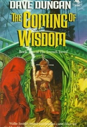 The Coming of Wisdom (Dave Duncan)