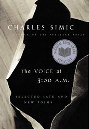 The Voice at 3:00 A.M. (Charles Simic)