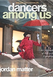 Dancers Among Us (Jordan Matter)