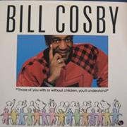 Those of You With or Without Children Will Understand - Bill Cosby