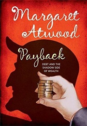 Payback: Debt and the Shadow Side of Wealth (Margaret Atwood)