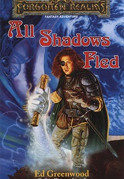 All Shadows Fled (Ed Greenwood)