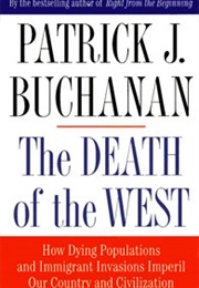 The Death of the West: How Dying Populations and Immigrant Invasions Imperil Our Country and Civiliz (Patrick J. Buchanan)