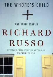The Whore's Child and Other Stories (Richard Russo)