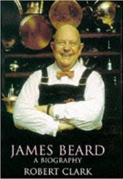 James Beard: A Biography (Robert Clark)
