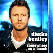 Somewhere on a Beach - Dierks Bentley