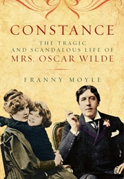 Constance: The Tragic and Scandalous Life of Mrs Oscar Wilde (Franny Moyle)