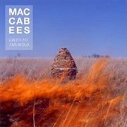 The MacCabees - Given to the Wild