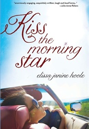 Kiss the Morning Star (Elissa Janine Hoole)