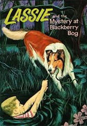 Lassie and the Mystery at Blackberry Bog (Dorothea J. Snow)