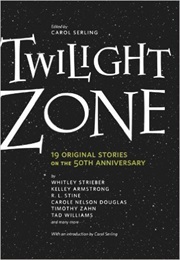 Twilight Zone: 19 Original Stories on the 50th Anniversary (Carol Serling)