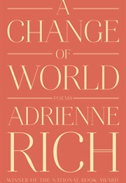 A Change of World (Adrienne Rich)