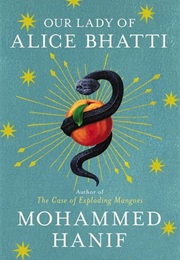Uur Lady of Alice Bhatti (Mohammed Hanif)