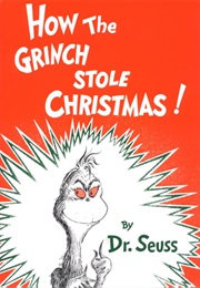 How the Grinch Stole Christmas (Dr. Seuss)