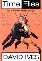 Time Flies and Other Short Plays (David Ives)