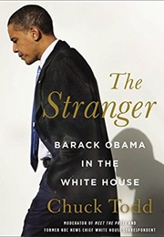 The Stranger: Barack Obama in the White House (Chuck Todd)