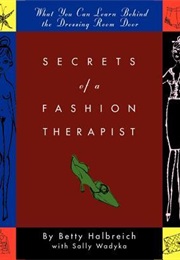 Secrets of a Fashion Therapist: What You Can Learn Behind the Dressing Room Door (Betty Halbreich)