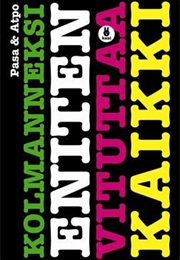 Kolmanneksi Eniten Vituttaa Kaikki (Pasa, Atpo)