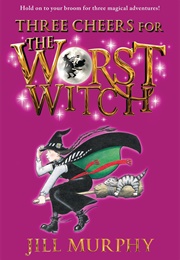 Three Cheers for the Worst Witch (Jill Murphy)