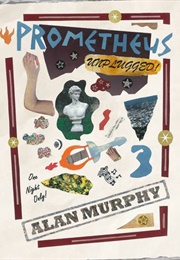 Prometheus Unplugged (Alan Murphy)