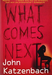 What Comes Next, (John Katzenbach)
