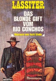 The Toxic Blonde From Rio Conchos (Jack Slade)